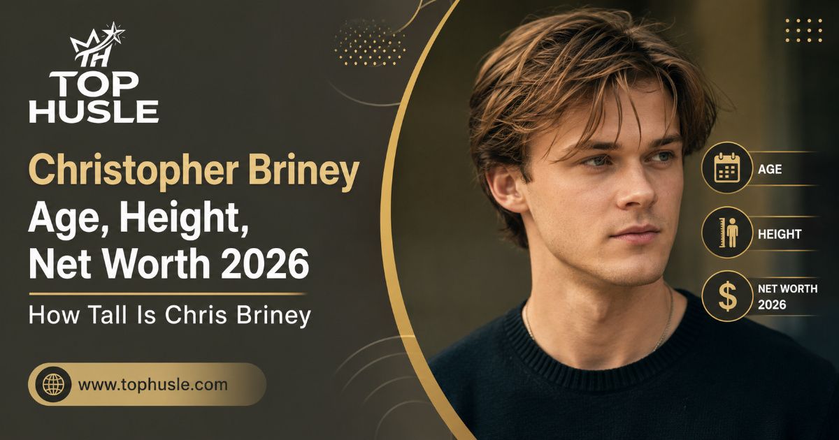 Christopher Briney Age, Height, Net Worth 2026