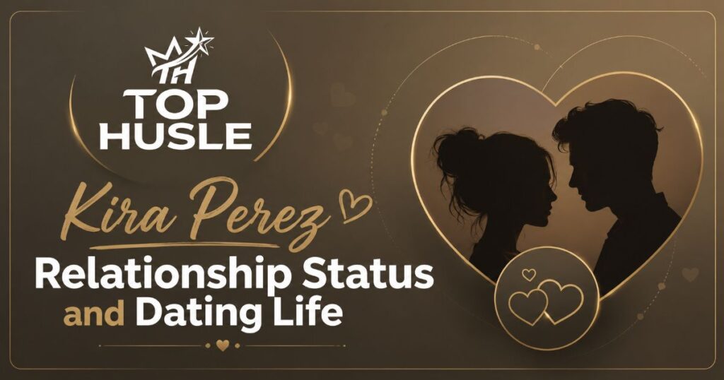 Kira Perez Relationship Status and Dating Life