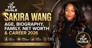 Sakira Wang Age, Biography, Family, Net Worth